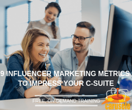 9 Influencer Marketing Metrics to Impress Your C-Suite; Free, On-Demand Masterclass
