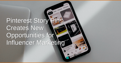 Pinterest Story Pins Creates New Opportunities for Influencer Marketing