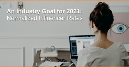 An Industry Goal for 2021: Normalized Influencer Rates