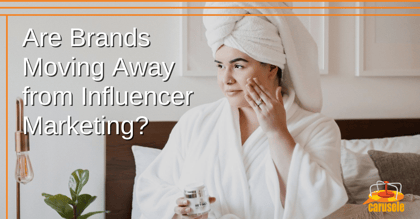 Are Brands Moving Away from Influencer Marketing?